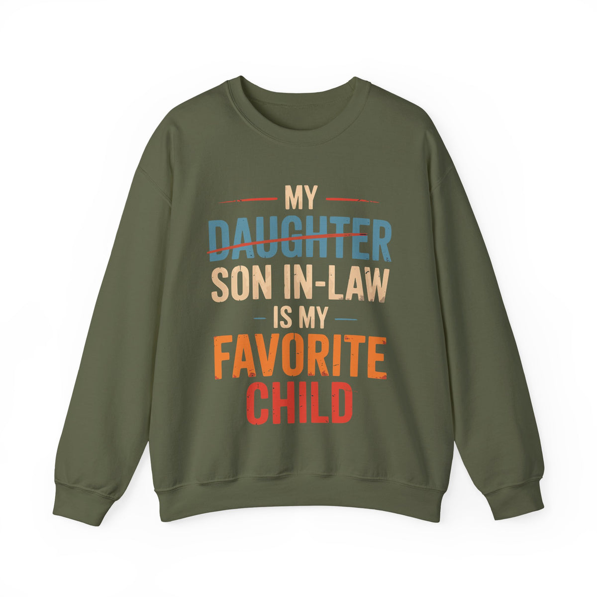 My Son-In-Law is My Favorite Child, Funny Family Shirt – Gildan Heavy Blend | Trendy Men's and Women’s Soft Sweatshirt. Direct to Garment. Printed & Shipped in the USA. Unisex Sizes.
