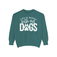 Life Is Better With My Dogs, Distressed - Comfort Colors | Trendy Women's and Men's Sweatshirt. Direct to Garment. Printed & Shipped in the USA. Unisex Sizes.