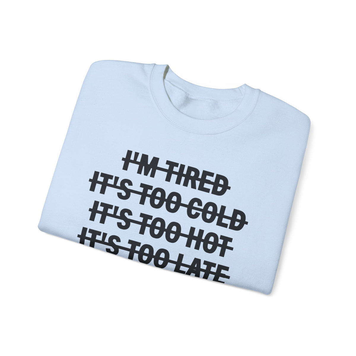 No Excuses, Let's Go – Gildan Heavy Blend | Trendy Men's and Women’s Soft Sweatshirt. Direct to Garment. Printed & Shipped in the USA. Unisex Sizes.