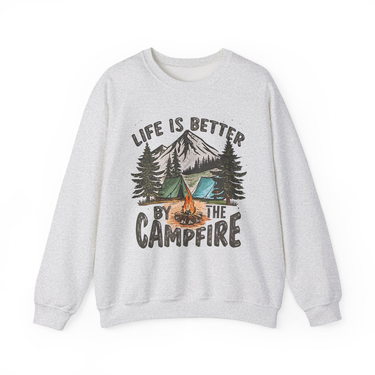 Life is Better By the Campfire – Gildan Heavy Blend | Trendy Women’s and Men's Soft Sweatshirt. Direct to Garment. Printed & Shipped in the USA. Unisex Sizes.