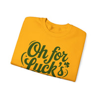 Oh For Luck's Sake – Gildan Heavy Blend | Trendy Women’s and Men's Soft Sweatshirt. Direct to Garment. Printed & Shipped in the USA. Unisex Sizes.