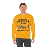 Please Be Patient, 1900's Vintage – Gildan Heavy Blend | Trendy Women’s and Men's Soft Sweatshirt. Direct to Garment. Printed & Shipped in the USA. Unisex Sizes.