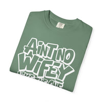 Ain't No Wifey Like The One I Got - Comfort Colors | Trendy Men's T-Shirt. Direct to Garment. Printed & Shipped in the USA. Unisex Sizes.
