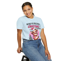 Highland Cow Mind Yo Business Christmas is Expensive - Comfort Colors | Trendy Women's T-Shirt. Direct to Garment. Printed & Shipped in the USA. Unisex Sizes.