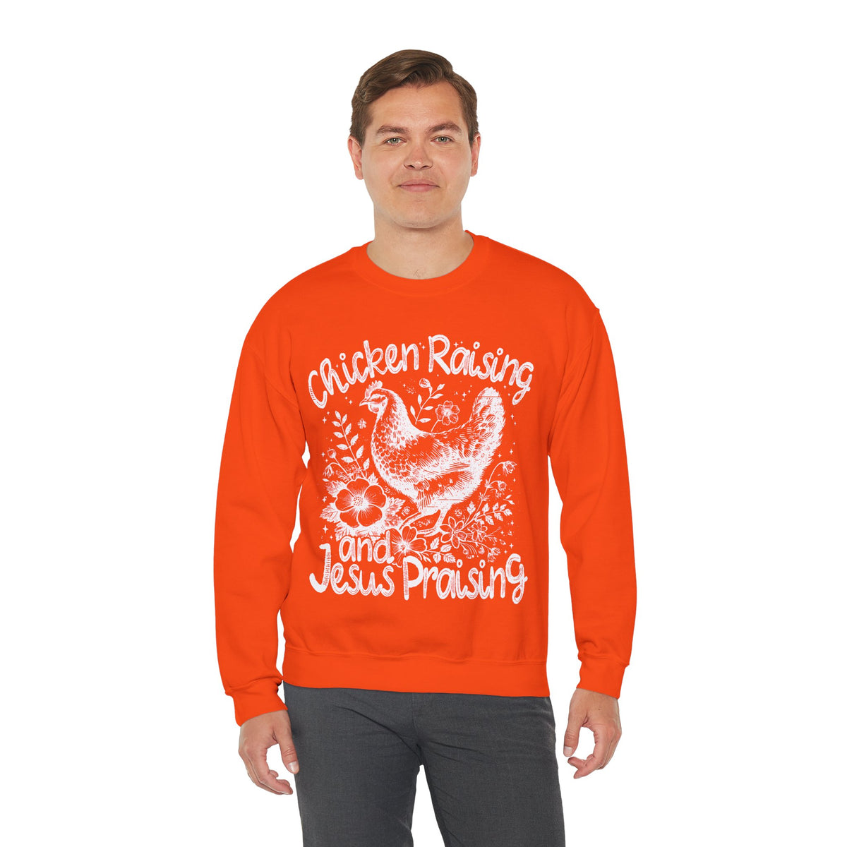 Chicken Raising and Jesus Praising – Gildan Heavy Blend | Trendy Men's and Women’s Soft Sweatshirt. Direct to Garment. Printed & Shipped in the USA. Unisex Sizes.