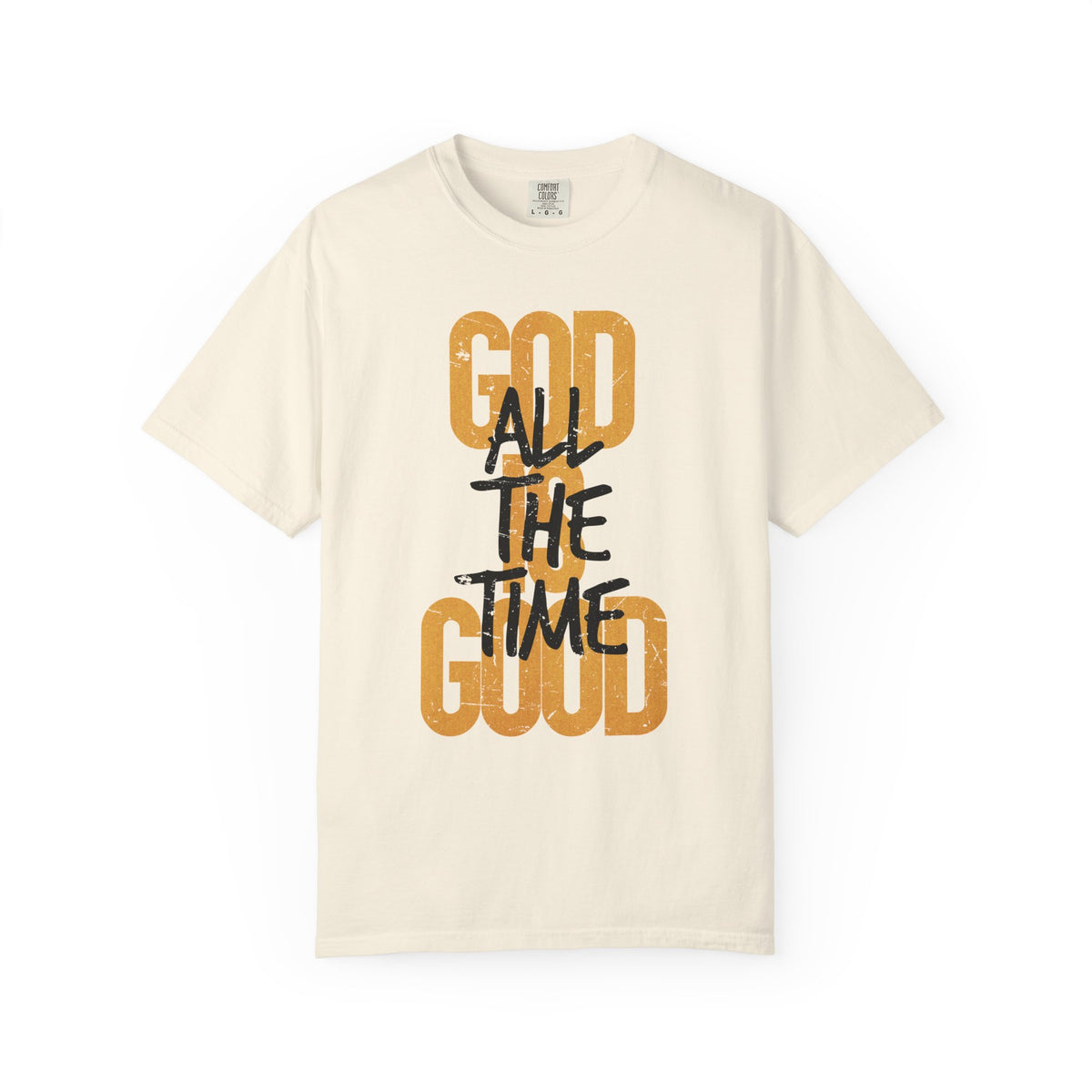 God is Good All The Time - Comfort Colors | Trendy Women's and Men's T-Shirt. Direct to Garment. Printed & Shipped in the USA. Unisex Sizes.