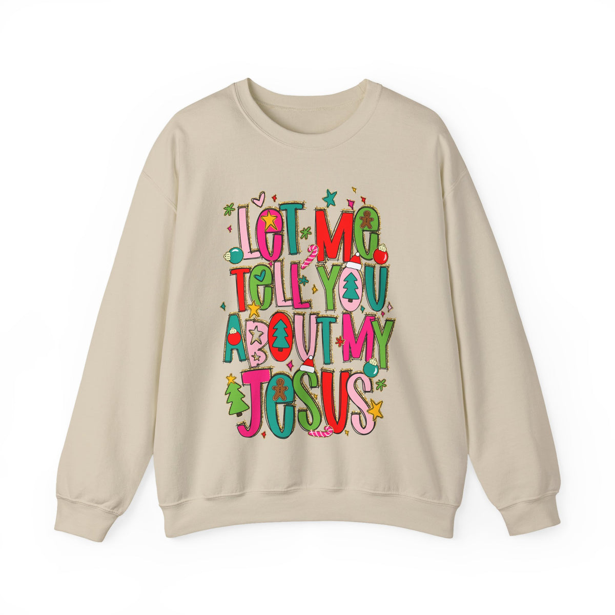 Let Me Tell You About My Jesus - Christmas Faith – Gildan Heavy Blend | Trendy Women’s Soft Sweatshirt. Direct to Garment. Printed & Shipped in the USA. Unisex Sizes.