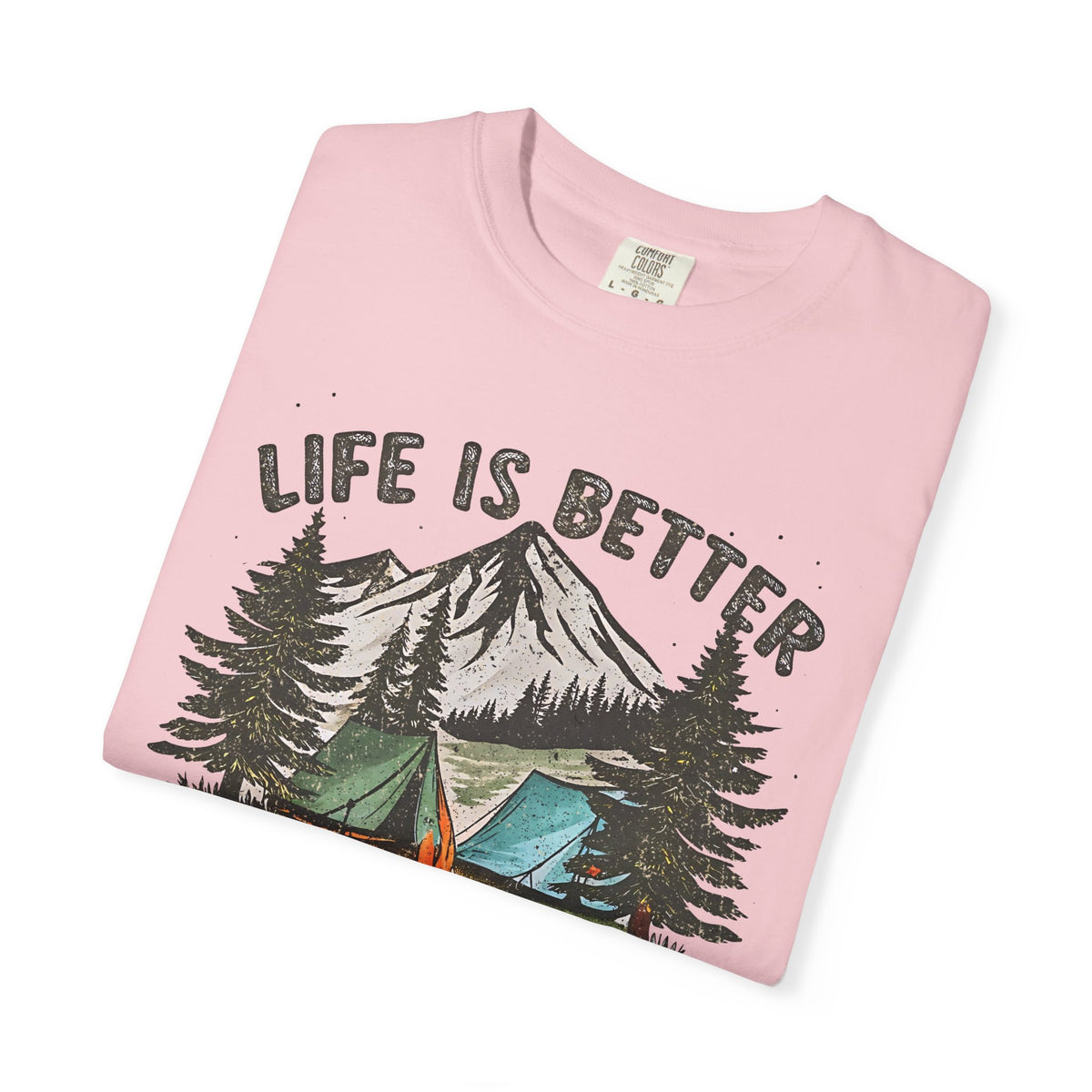 Life Is Better By The Campfire - Comfort Colors | Trendy Women's and Men's T-Shirt. Direct to Garment. Printed & Shipped in the USA. Unisex Sizes.