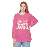 Life Is Better With My Dogs, Distressed - Comfort Colors | Trendy Women's and Men's Long Sleeve T-Shirt. Direct to Garment. Printed & Shipped in the USA. Unisex Sizes.