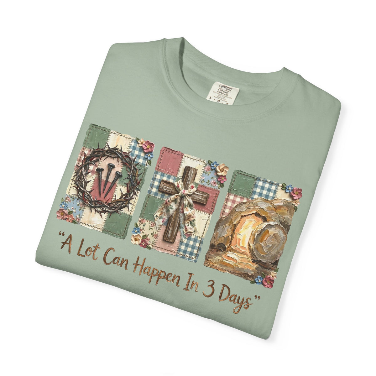 A Lot Can Happen in 3 Days - He Is Risen - Comfort Colors | Trendy Women's T-Shirt. Direct to Garment. Printed & Shipped in the USA. Unisex Sizes.