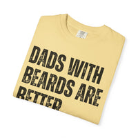 Dads With Beards Are Better - Distressed - Comfort Colors | Trendy Men's T-Shirt. Direct to Garment. Printed & Shipped in the USA. Unisex Sizes.