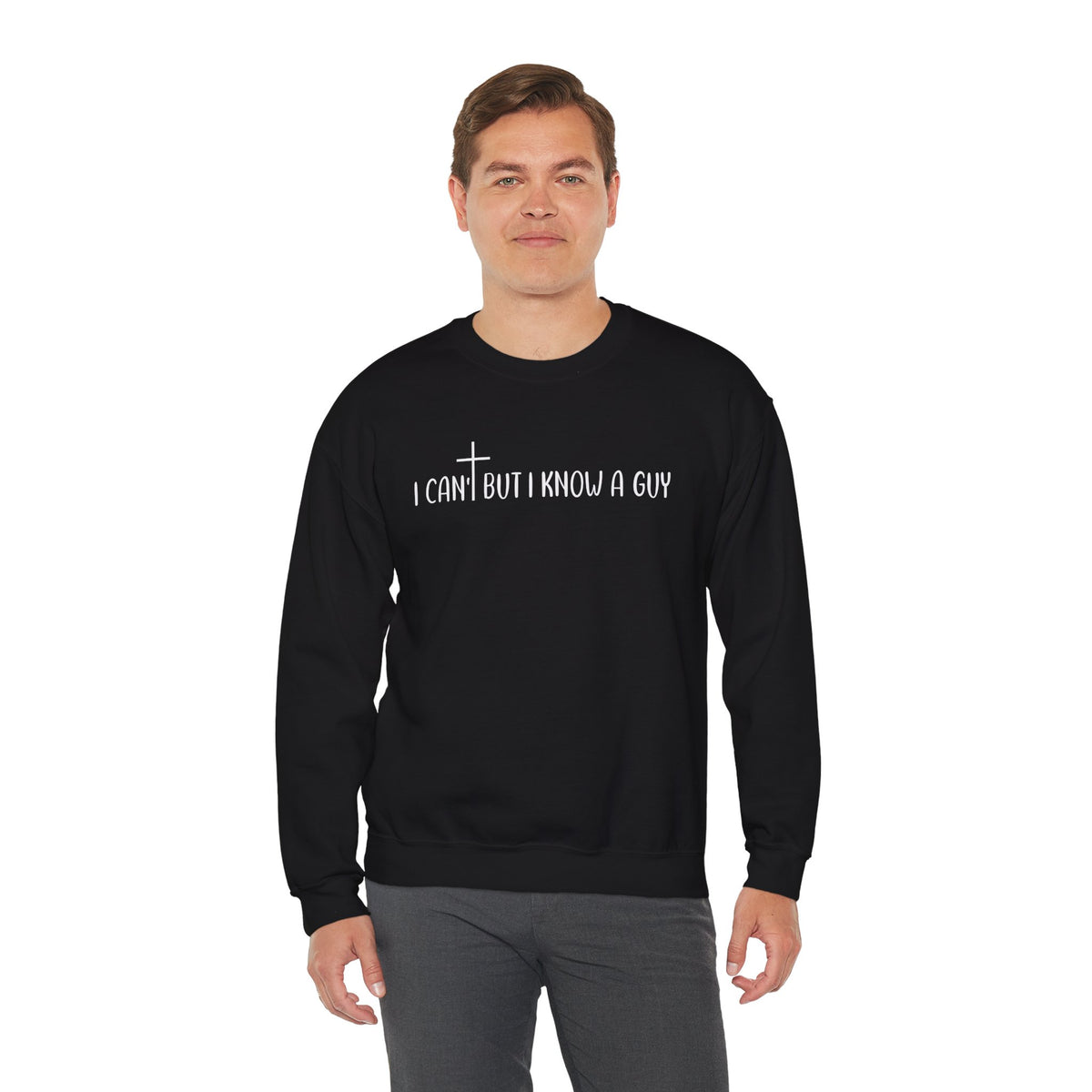 I Can't But I Know A Guy - Jesus – Gildan Heavy Blend | Trendy Men's and Women’s Soft Sweatshirt. Direct to Garment. Printed & Shipped in the USA. Unisex Sizes.