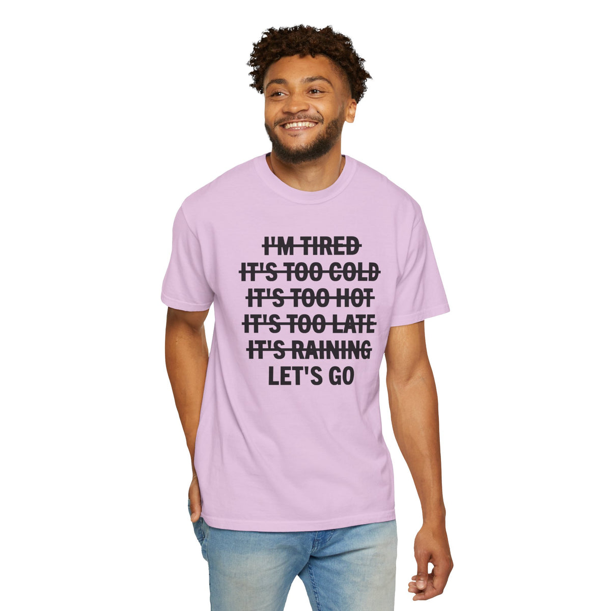 No Excuses, Let's Go - Comfort Colors | Trendy Men's and Women's T-Shirt. Direct to Garment. Printed & Shipped in the USA. Unisex Sizes.