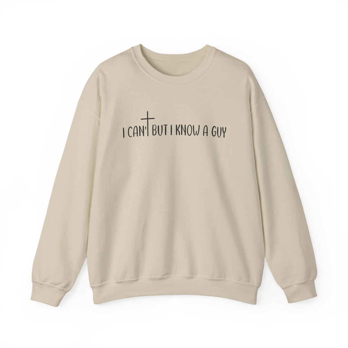 I Can't But I Know A Guy - Jesus – Gildan Heavy Blend | Trendy Men's and Women’s Soft Sweatshirt. Direct to Garment. Printed & Shipped in the USA. Unisex Sizes.