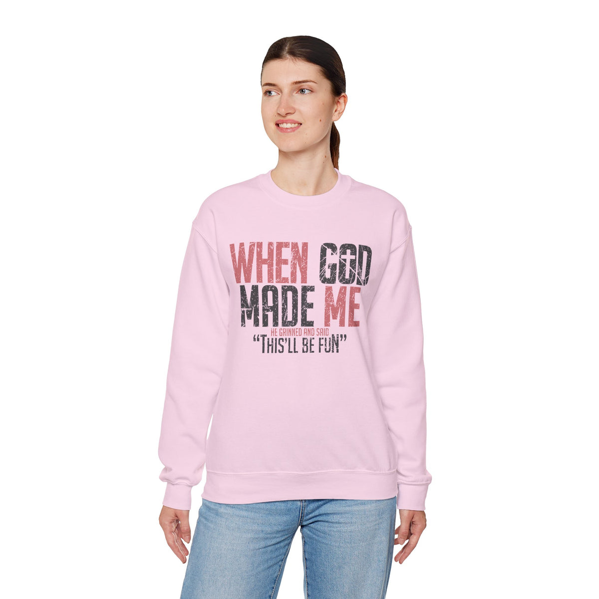 When God Made Me "This'll Be Fun" Christian Faith Distressed – Gildan Heavy Blend | Trendy Women’s and Men's Soft Sweatshirt. Direct to Garment. Printed & Shipped in the USA. Unisex Sizes.