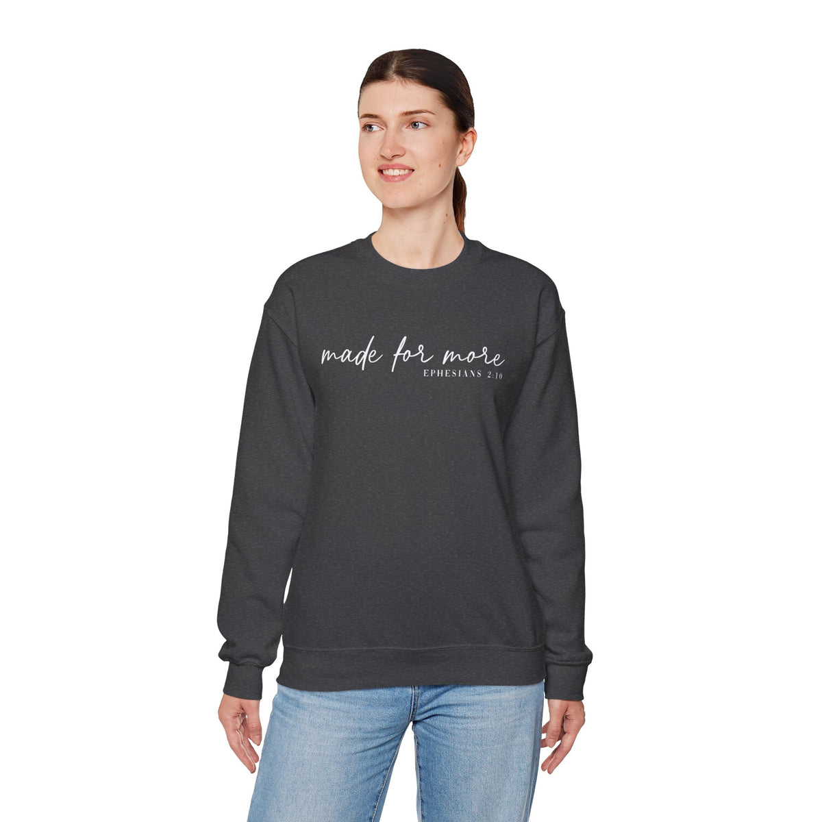 Made For More, Ephesians 2:10 – Gildan Heavy Blend | Trendy Women’s and Men's Soft Sweatshirt. Direct to Garment. Printed & Shipped in the USA. Unisex Sizes.