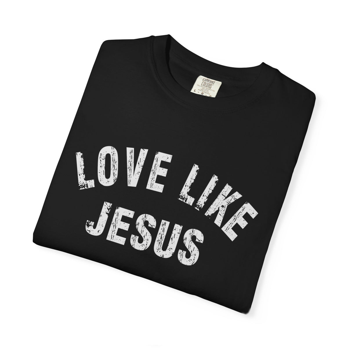 Love Like Jesus - Comfort Colors | Trendy Men's and Women's T-Shirt. Direct to Garment. Printed & Shipped in the USA. Unisex Sizes.