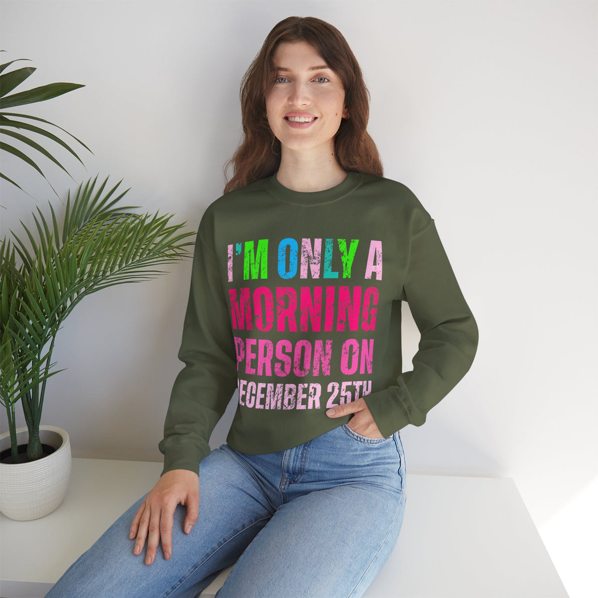 I'm Only A Morning Person on December 25th Neon – Gildan Heavy Blend | Trendy Women’s Soft Sweatshirt. Direct to Garment. Printed & Shipped in the USA. Unisex Sizes.