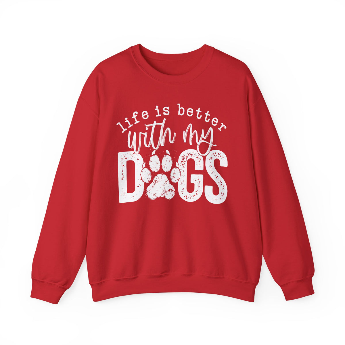 Life Is Better With My Dogs, Distressed – Gildan Heavy Blend | Trendy Women’s and Men's Soft Sweatshirt. Direct to Garment. Printed & Shipped in the USA. Unisex Sizes.