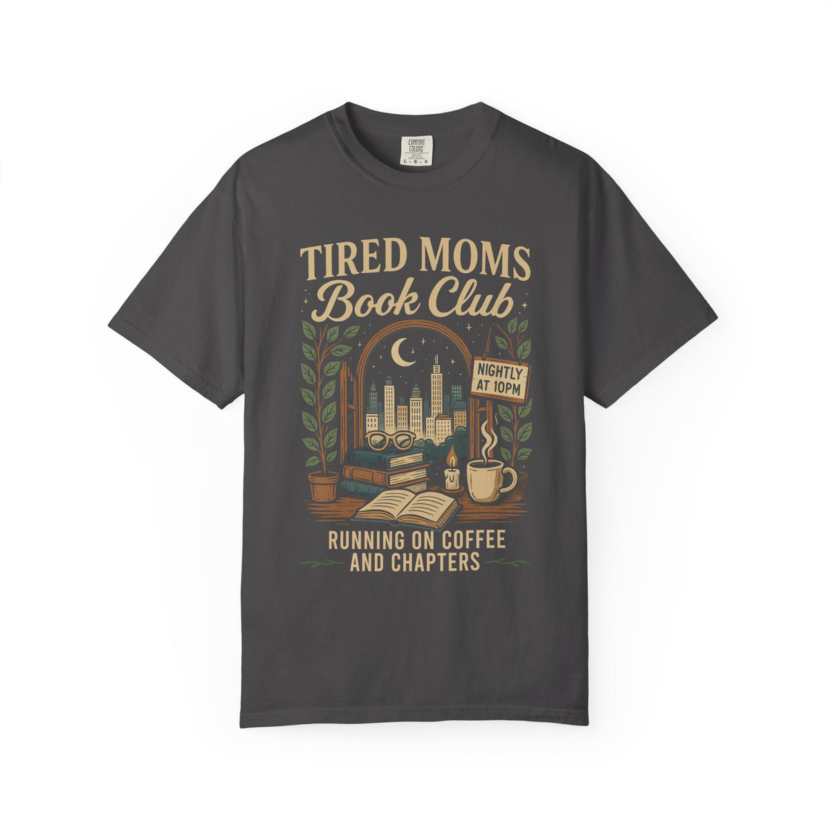 Tired Moms Book Club Running on Coffee and Chapters - Comfort Colors | Trendy Women's T-Shirt. Direct to Garment. Printed & Shipped in the USA. Unisex Sizes.