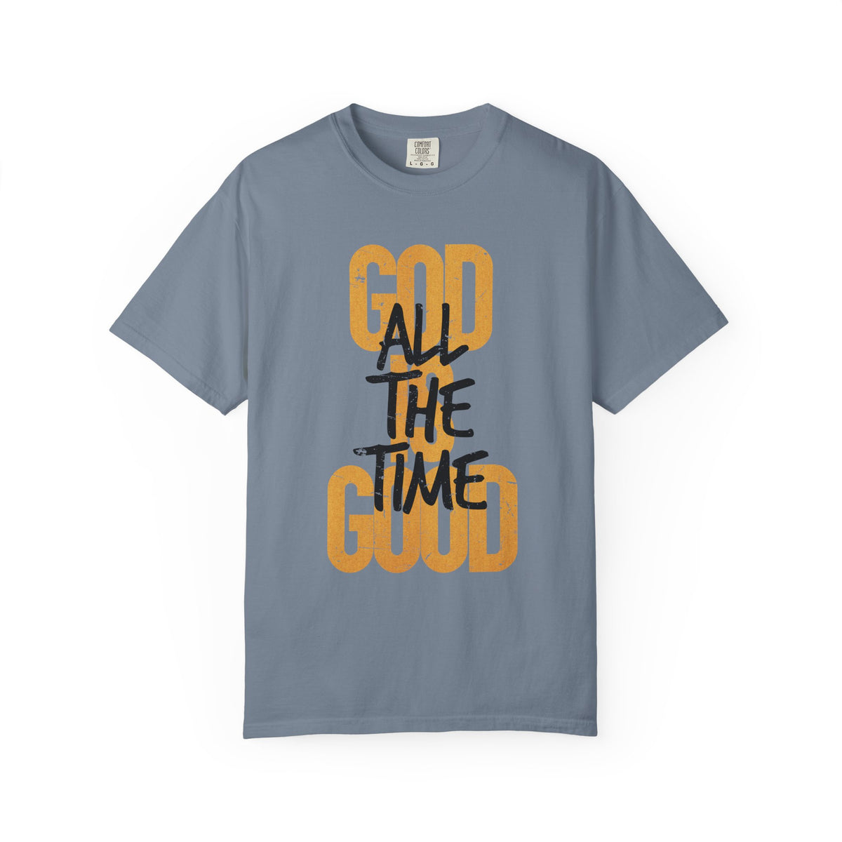 God is Good All The Time - Comfort Colors | Trendy Women's and Men's T-Shirt. Direct to Garment. Printed & Shipped in the USA. Unisex Sizes.