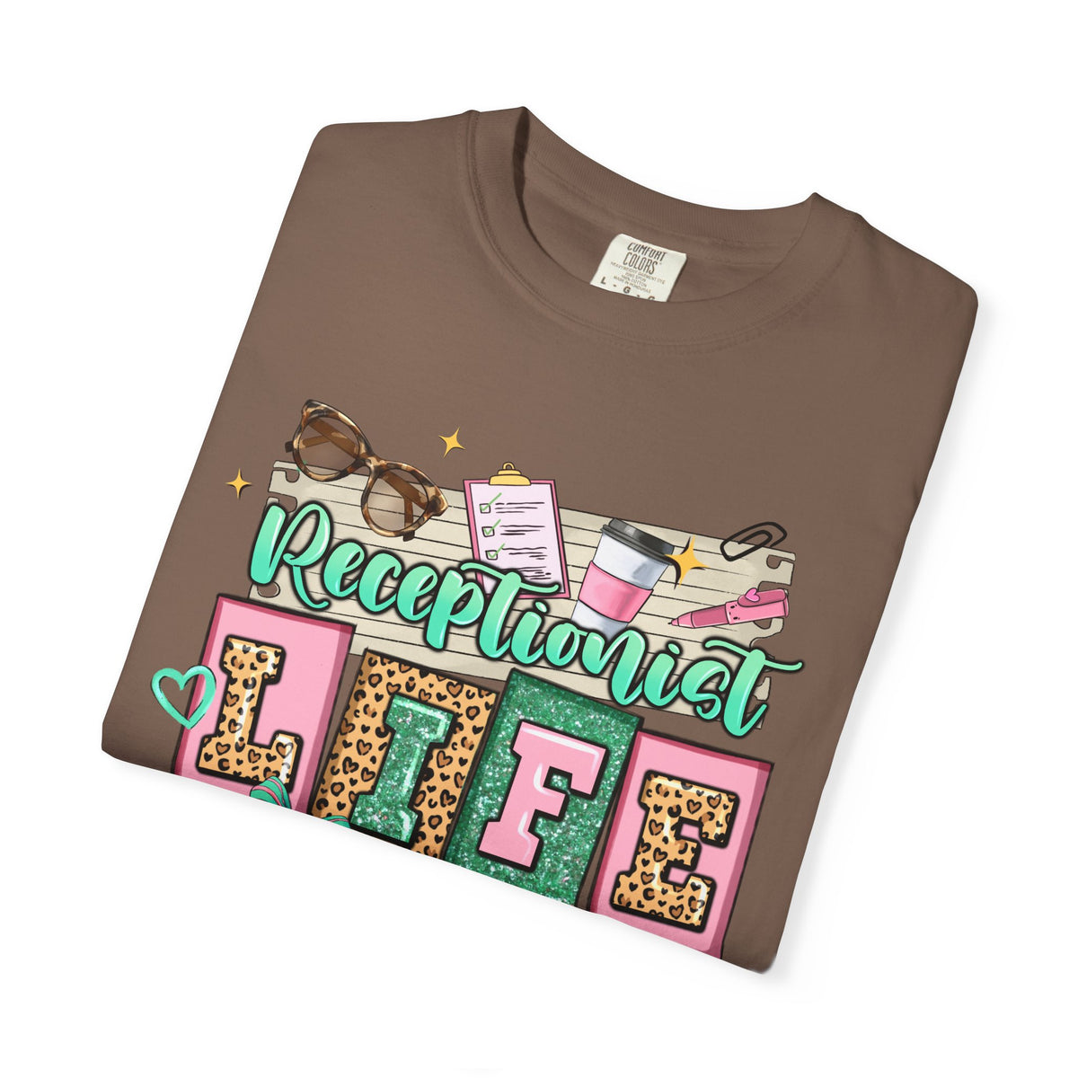 Receptionist Life - Comfort Colors | Trendy Women's T-Shirt. Direct to Garment. Printed & Shipped in the USA. Unisex Sizes.