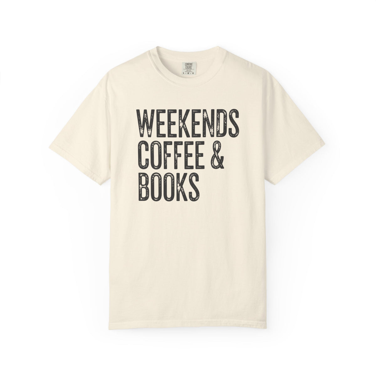 Weekends, Coffee & Books - Comfort Colors | Trendy Women's and Men's T-Shirt. Direct to Garment. Printed & Shipped in the USA. Unisex Sizes.