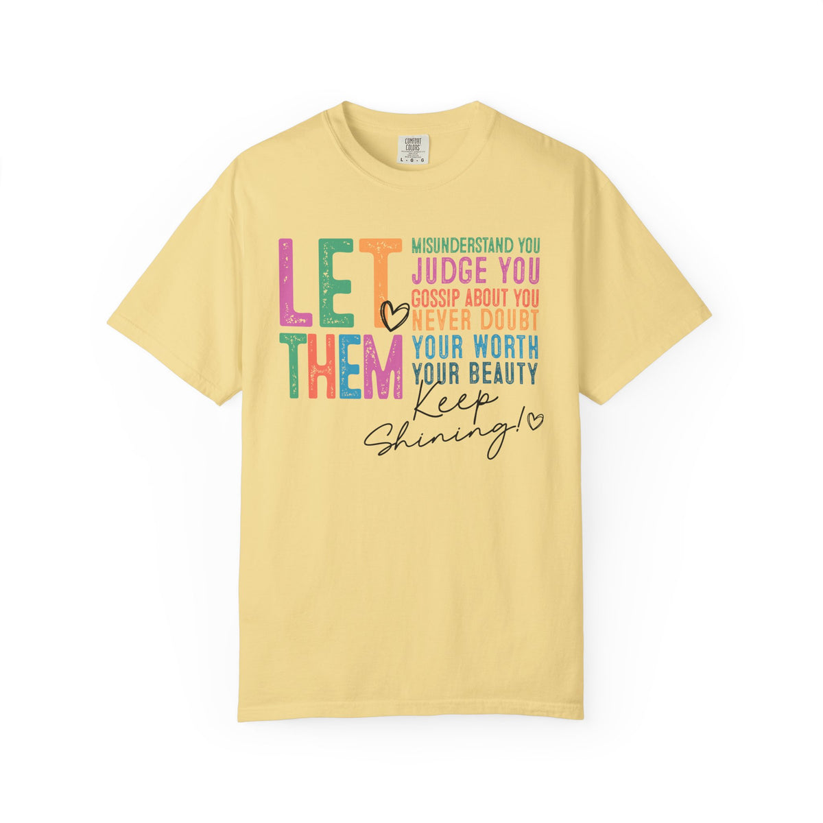 Let Them - Keep Shining - Comfort Colors | Trendy Women's T-Shirt. Direct to Garment. Printed & Shipped in the USA. Unisex Sizes.