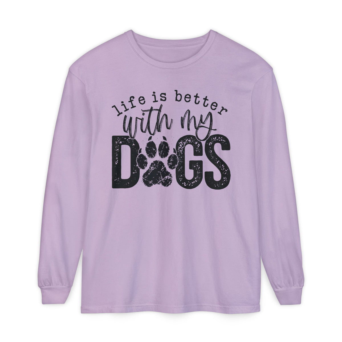 Life Is Better With My Dogs, Distressed - Comfort Colors | Trendy Women's and Men's Long Sleeve T-Shirt. Direct to Garment. Printed & Shipped in the USA. Unisex Sizes.