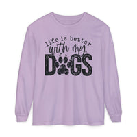 Life Is Better With My Dogs, Distressed - Comfort Colors | Trendy Women's and Men's Long Sleeve T-Shirt. Direct to Garment. Printed & Shipped in the USA. Unisex Sizes.