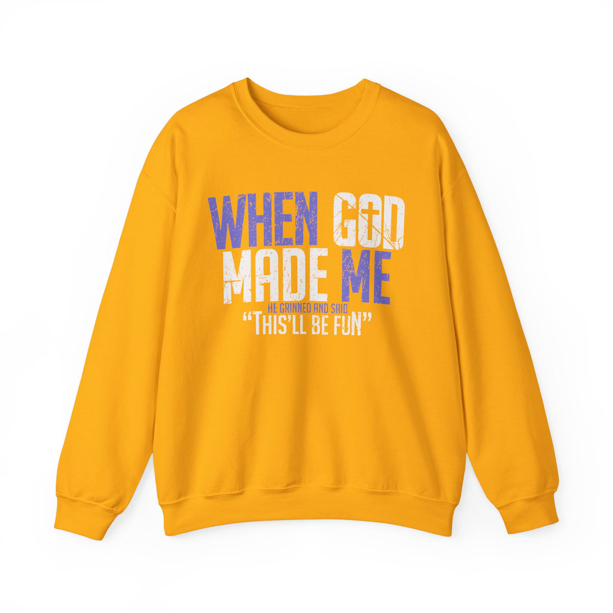 When God Made Me "This'll Be Fun" Christian Faith Distressed – Gildan Heavy Blend | Trendy Women’s and Men's Soft Sweatshirt. Direct to Garment. Printed & Shipped in the USA. Unisex Sizes.