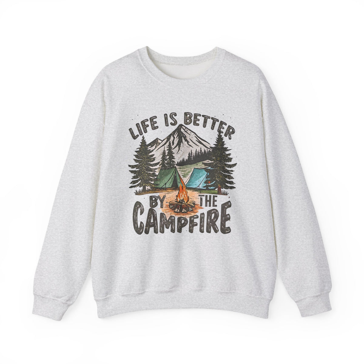 Life is Better By the Campfire – Gildan Heavy Blend | Trendy Women’s and Men's Soft Sweatshirt. Direct to Garment. Printed & Shipped in the USA. Unisex Sizes.