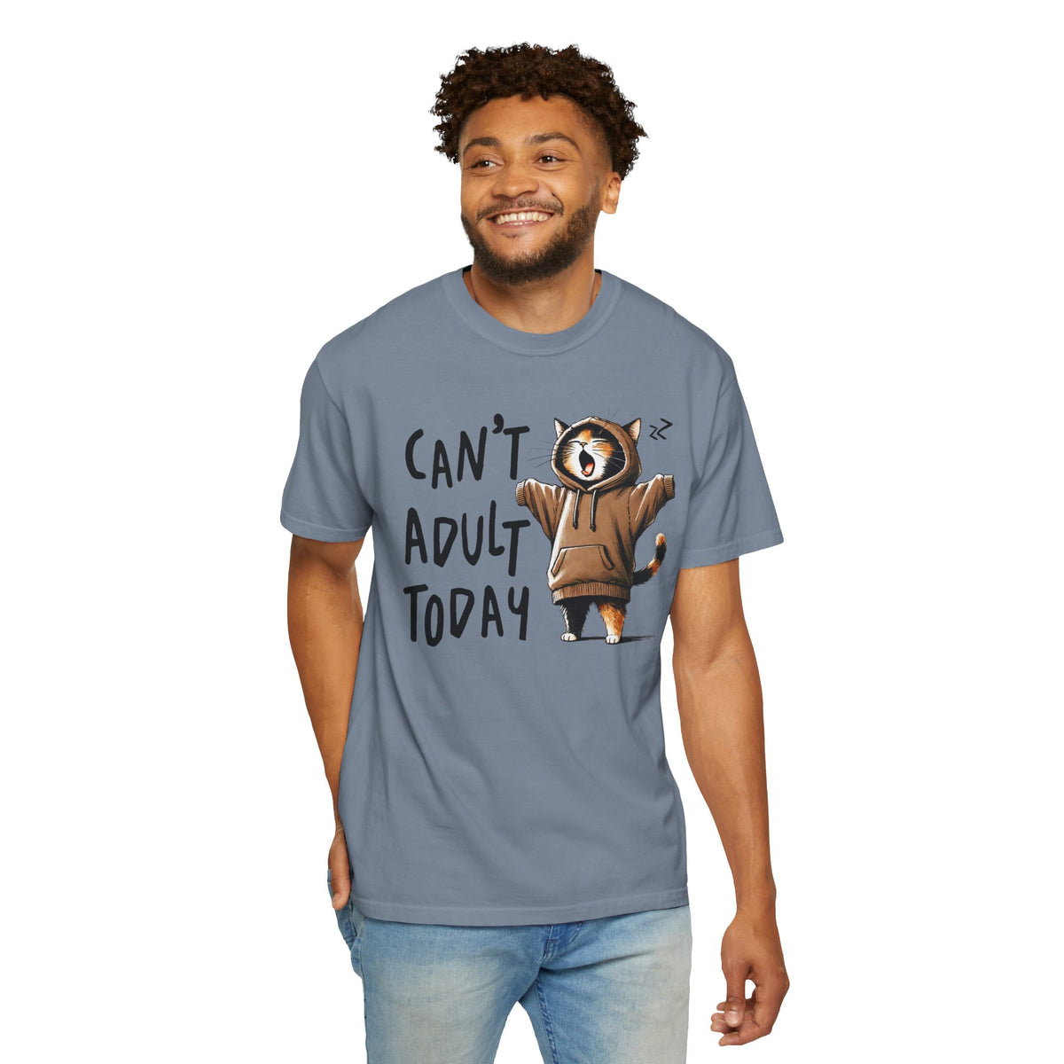 Can’t Adult Today, Cat - Comfort Colors | Trendy Women's and Men's T-Shirt. Direct to Garment. Printed & Shipped in the USA. Unisex Sizes.