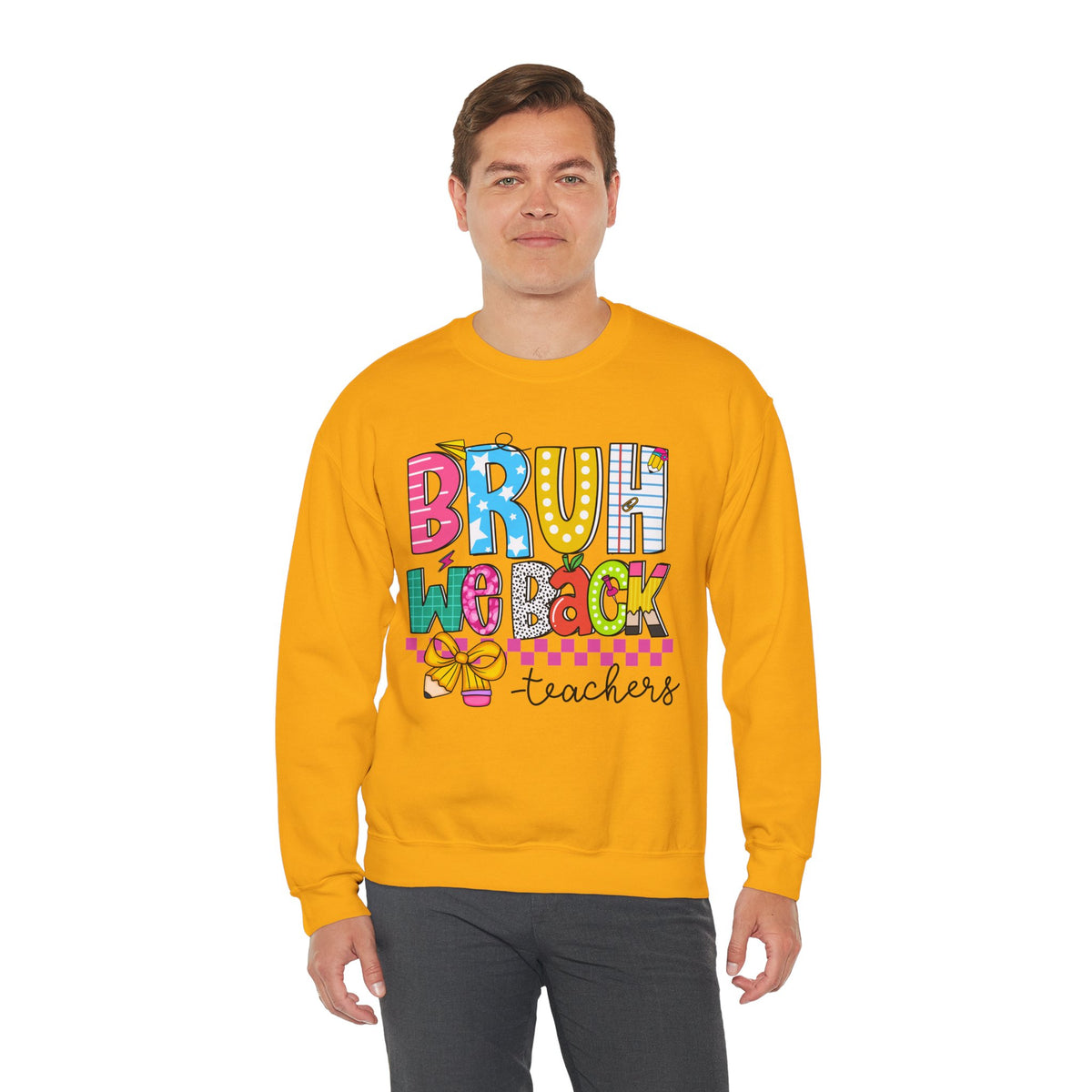 Bruh We Back - Gift For Teachers – Gildan Heavy Blend | Trendy Women’s and Men's Soft Sweatshirt. Direct to Garment. Printed & Shipped in the USA. Unisex Sizes.