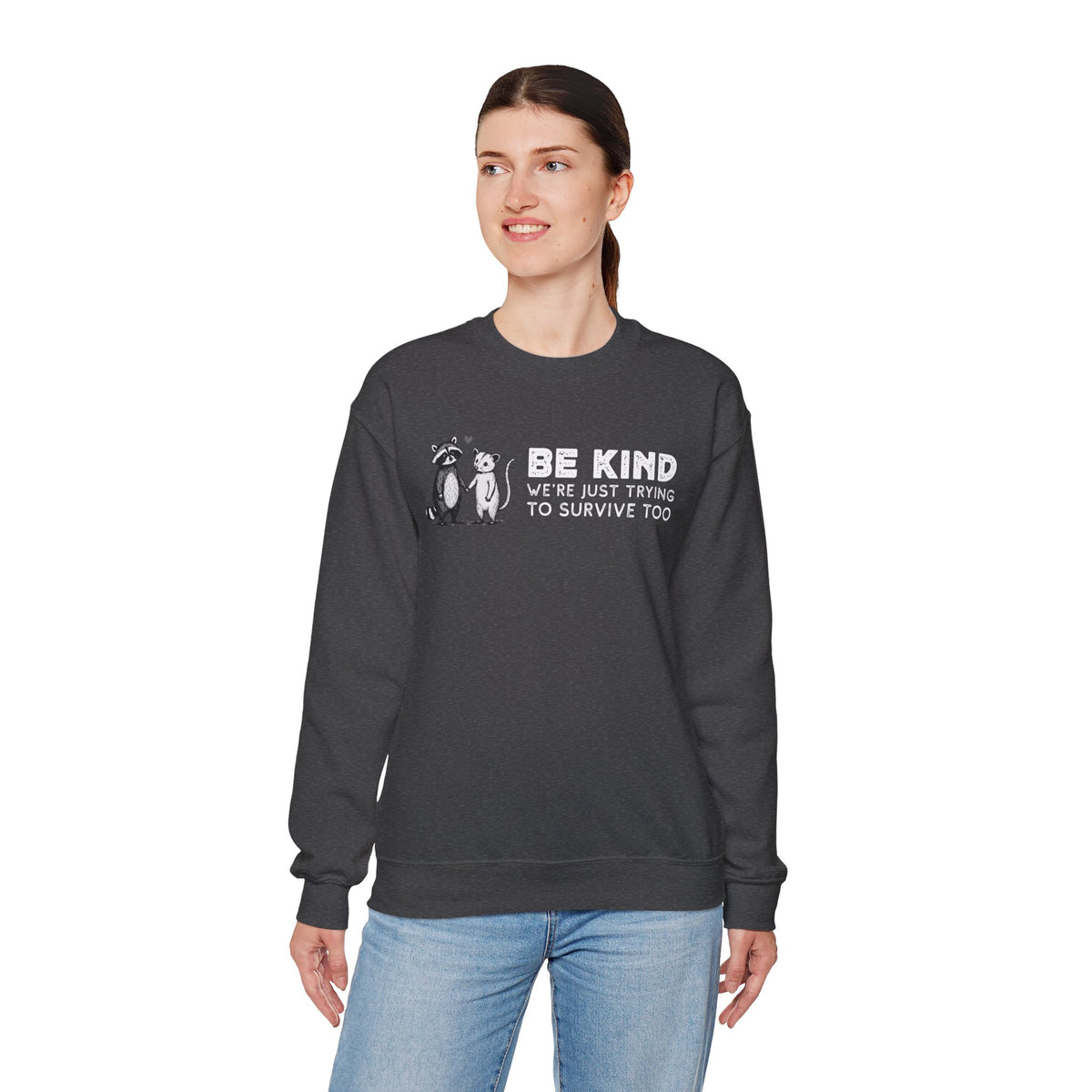 Be Kind. We're Just Trying To Survive Too. Possum. Raccoon. *This Shirt Saves Lives* – Gildan Heavy Blend | Trendy Men's and Women's Soft Sweatshirt. Direct to Garment. Printed & Shipped in the USA. Unisex Sizes.