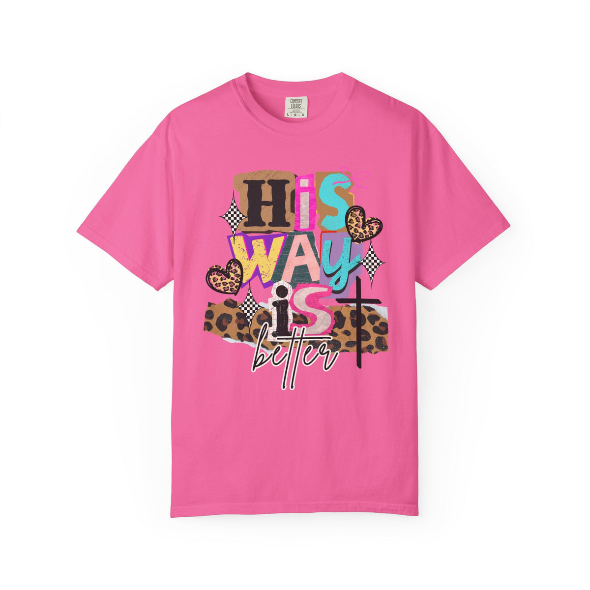 His Way Is Better, Patchwork - Comfort Colors | Trendy Women's T-Shirt. Direct to Garment. Printed & Shipped in the USA. Unisex Sizes.