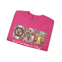 A Lot Can Happen In 3 Days - He is Risen – Gildan Heavy Blend | Trendy Women’s Soft Sweatshirt. Direct to Garment. Printed & Shipped in the USA. Unisex Sizes.
