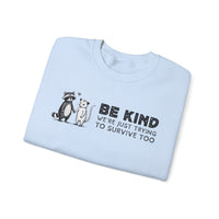 Be Kind. We're Just Trying To Survive Too. Possum. Raccoon. *This Shirt Saves Lives* – Gildan Heavy Blend | Trendy Men's and Women's Soft Sweatshirt. Direct to Garment. Printed & Shipped in the USA. Unisex Sizes.