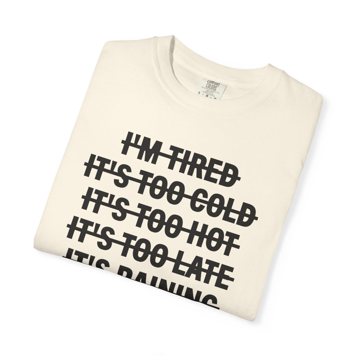 No Excuses, Let's Go - Comfort Colors | Trendy Men's and Women's T-Shirt. Direct to Garment. Printed & Shipped in the USA. Unisex Sizes.