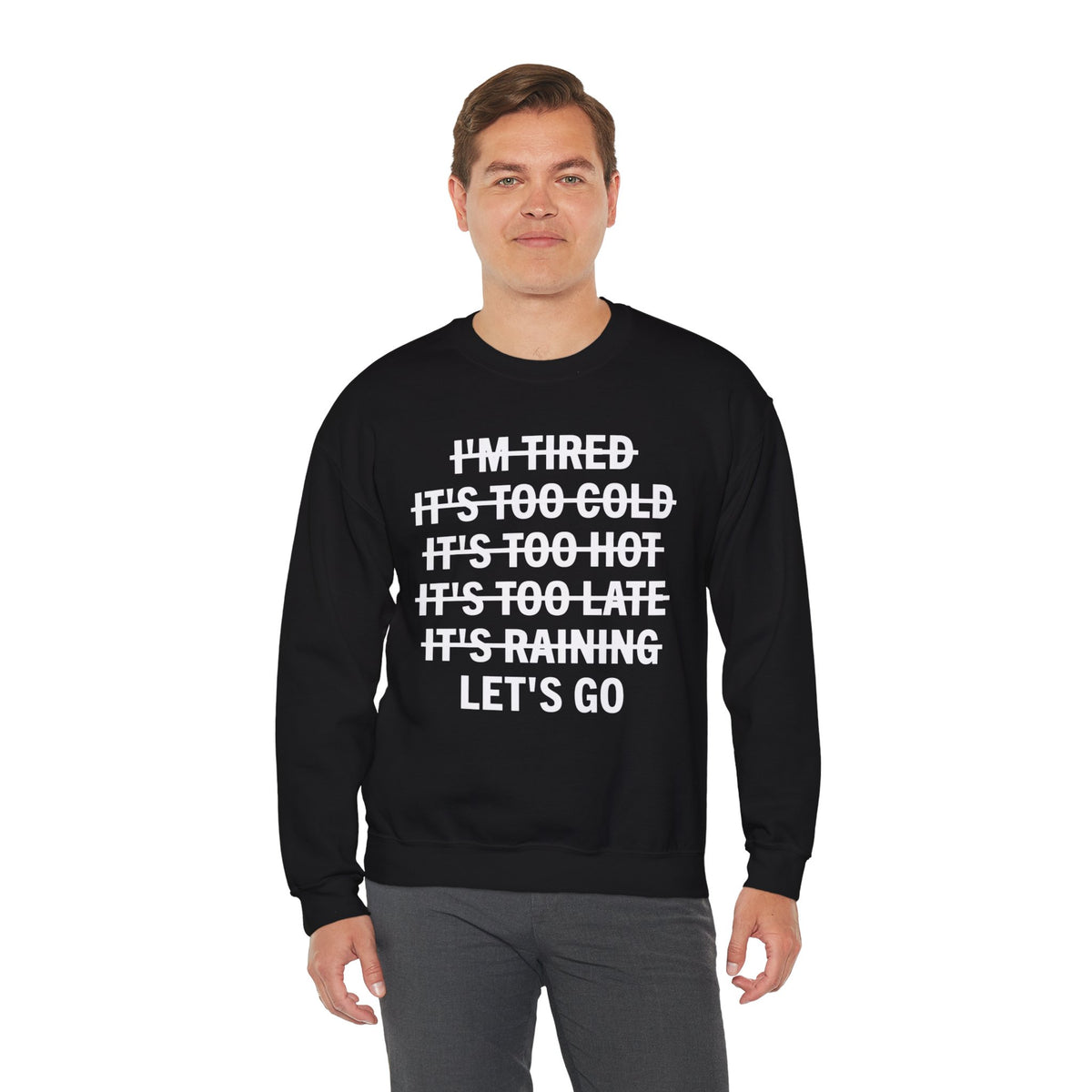 No Excuses, Let's Go – Gildan Heavy Blend | Trendy Men's and Women’s Soft Sweatshirt. Direct to Garment. Printed & Shipped in the USA. Unisex Sizes.