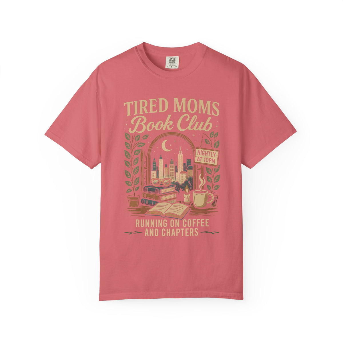 Tired Moms Book Club Running on Coffee and Chapters - Comfort Colors | Trendy Women's T-Shirt. Direct to Garment. Printed & Shipped in the USA. Unisex Sizes.