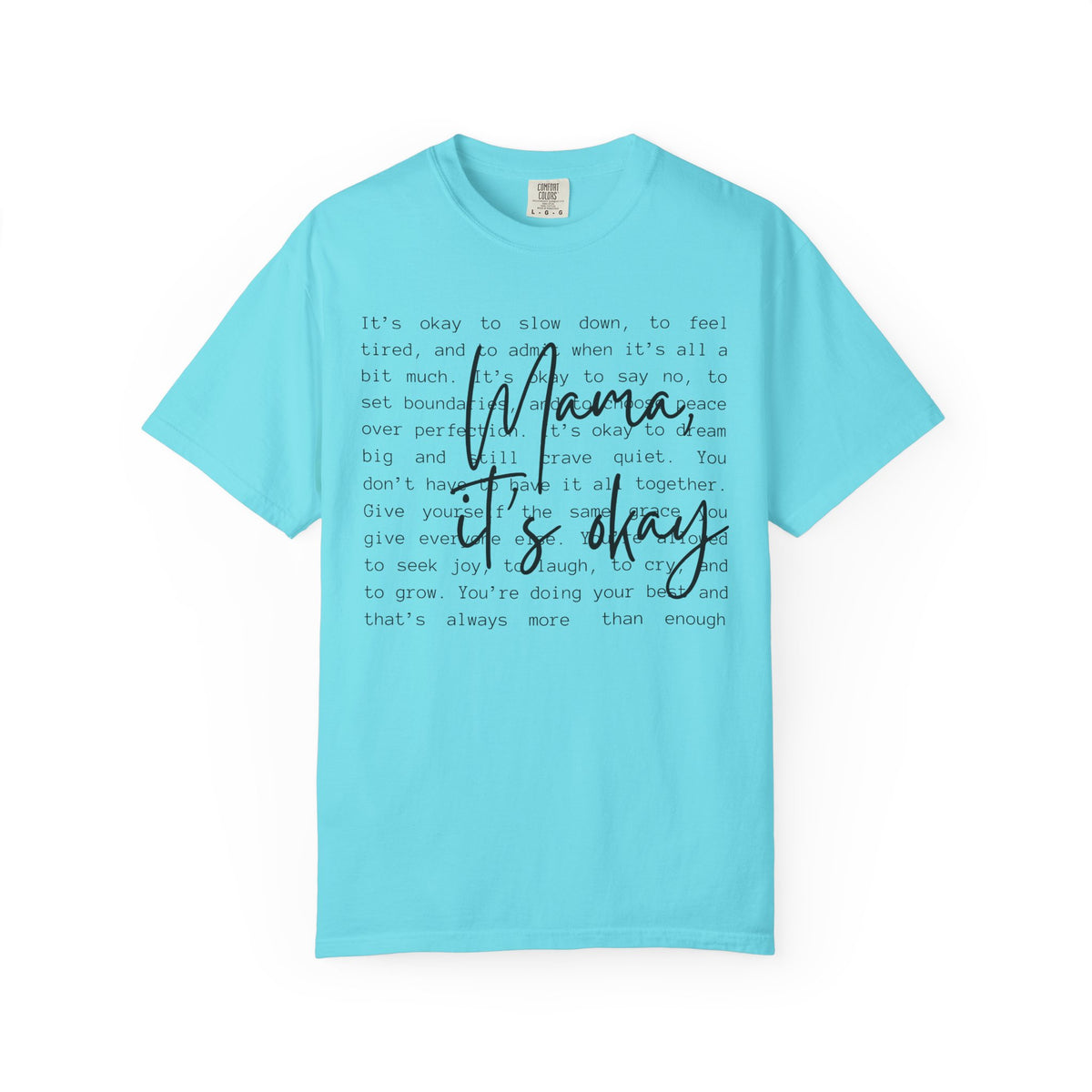 Mama It’s Okay - Comfort Colors | Trendy Women's T-Shirt. Direct to Garment. Printed & Shipped in the USA. Unisex Sizes.