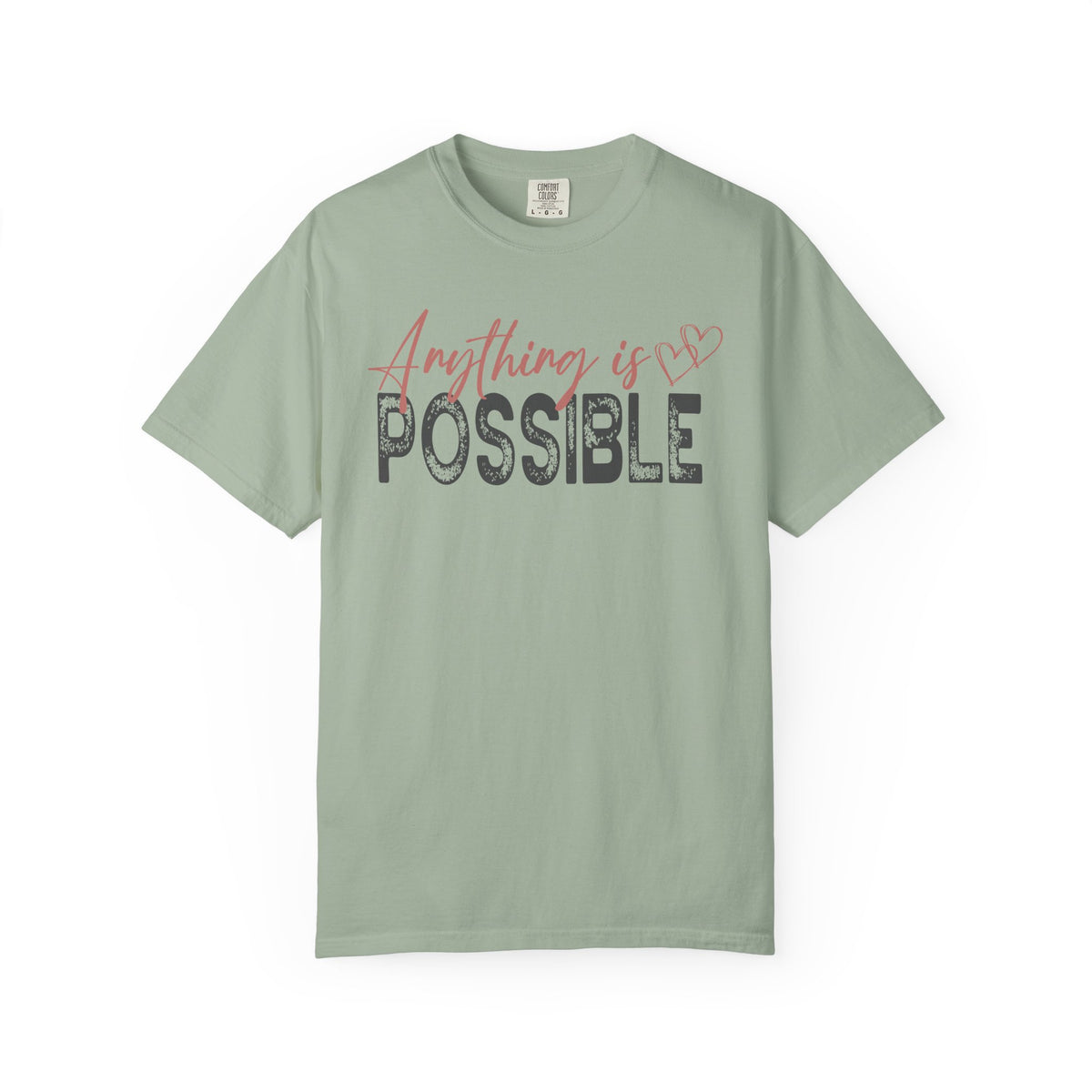Anything Is Possible - Comfort Colors | Trendy Women's T-Shirt. Direct to Garment. Printed & Shipped in the USA. Unisex Sizes.