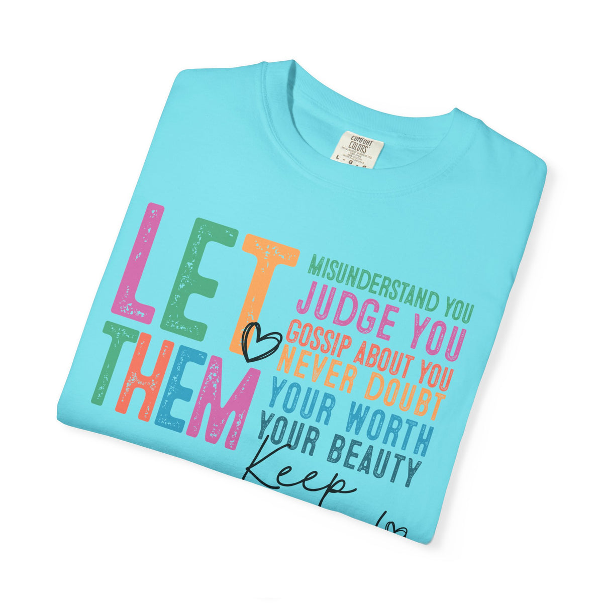 Let Them - Keep Shining - Comfort Colors | Trendy Women's T-Shirt. Direct to Garment. Printed & Shipped in the USA. Unisex Sizes.