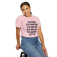 No Excuses, Let's Go - Comfort Colors | Trendy Men's and Women's T-Shirt. Direct to Garment. Printed & Shipped in the USA. Unisex Sizes.