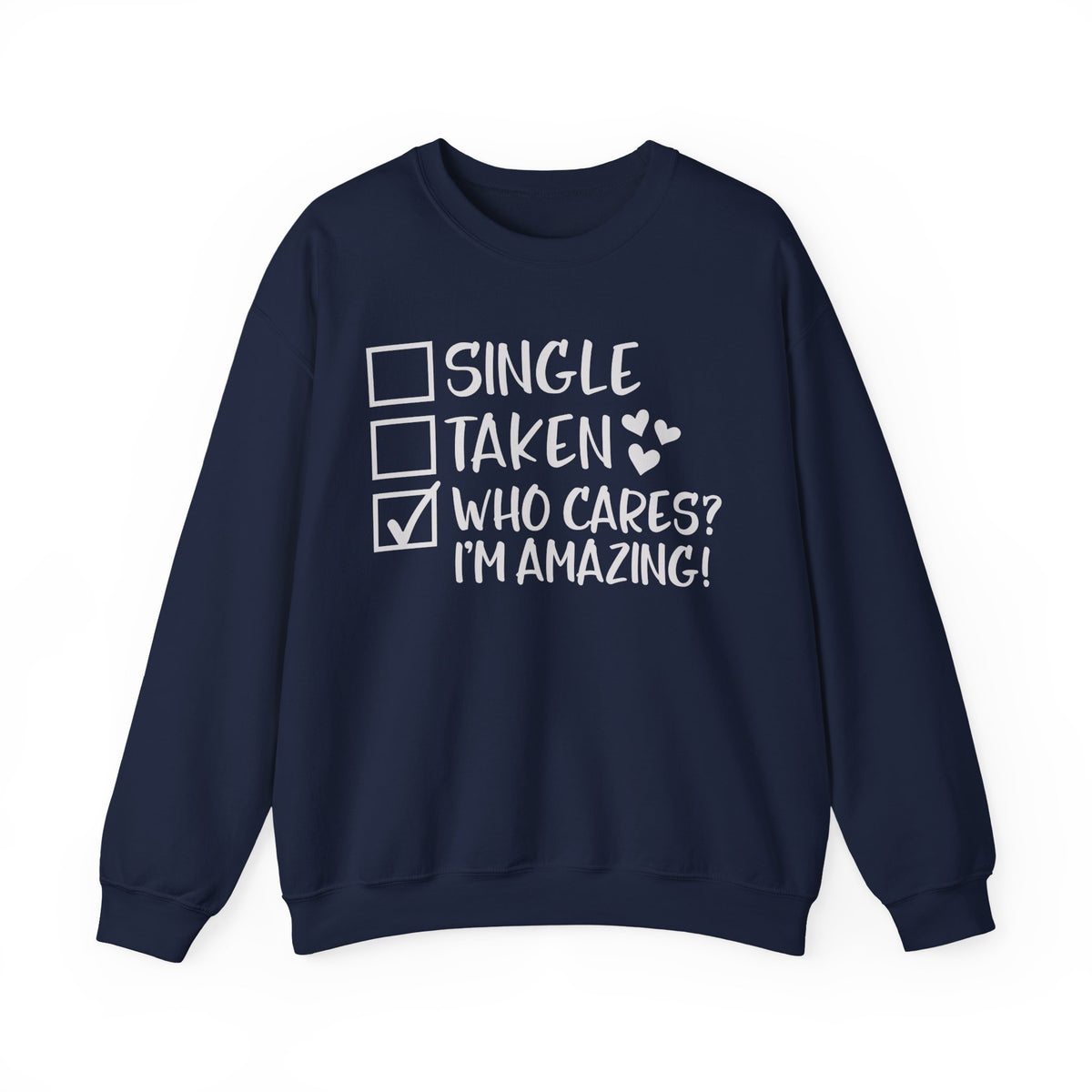 Relationship Checklist, Who Cares I'm Amazing – Gildan Heavy Blend | Trendy Women’s Soft Sweatshirt. Direct to Garment. Printed & Shipped in the USA. Unisex Sizes.
