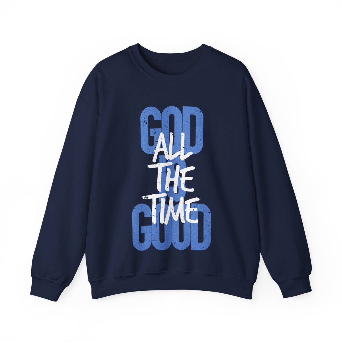 God is Good All The Time – Gildan Heavy Blend | Trendy Women’s and Women's Soft Sweatshirt. Direct to Garment. Printed & Shipped in the USA. Unisex Sizes.