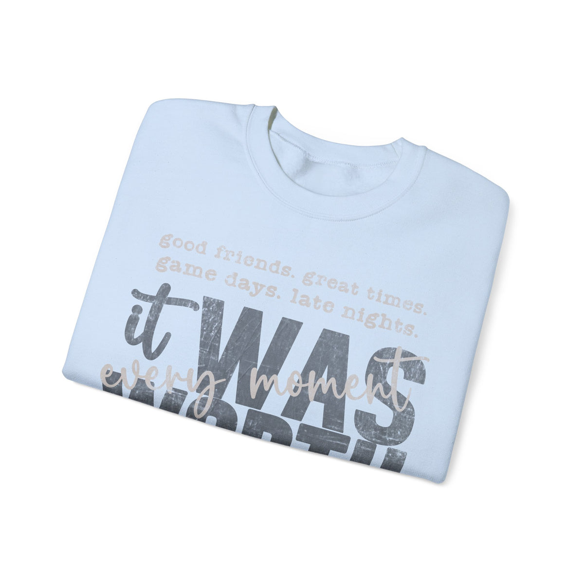It Was Worth Every Moment | Class of 2026, Graduation – Gildan Heavy Blend | Trendy Women’s and Men's Soft Sweatshirt. Direct to Garment. Printed & Shipped in the USA. Unisex Sizes.