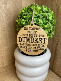 Let's Do It The Dumbest Way Possible - Round Shaped Wooden Ornament