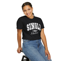 Single and Fabulous - Varsity - Comfort Colors | Trendy Women's T-Shirt. Direct to Garment. Printed & Shipped in the USA. Unisex Sizes.